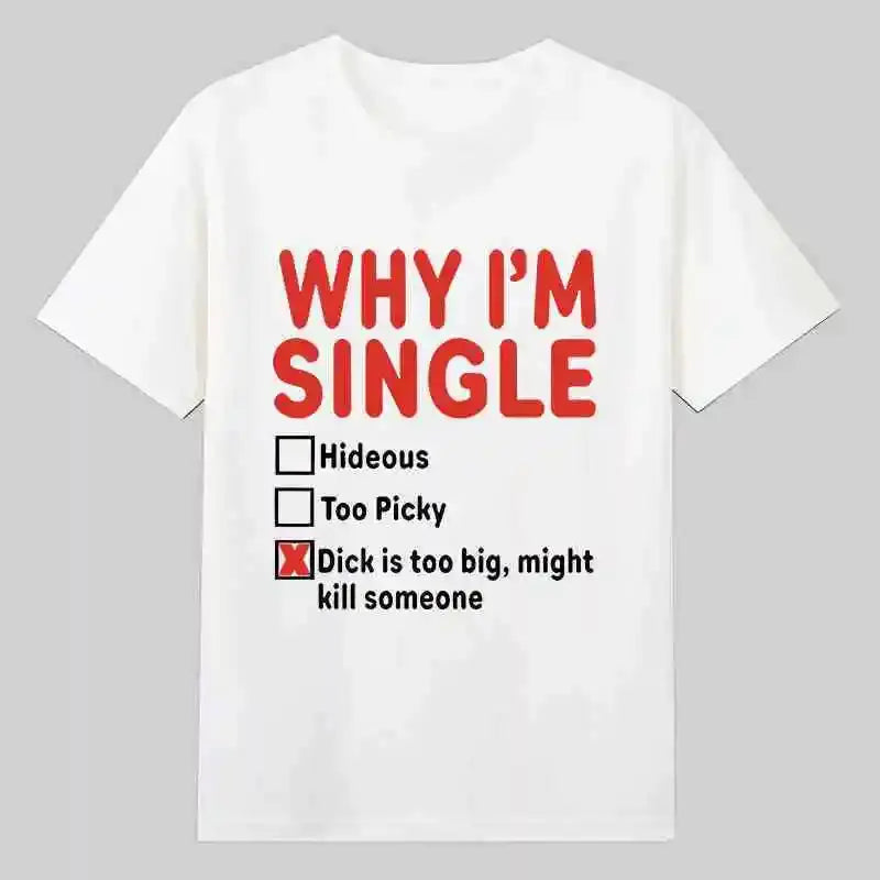 WHY IM SINGLE Fun English Printed Short Sleeve T-Shirt Men's and Women's Basketball Funny Letter Heavy Large Size Top Shakespare